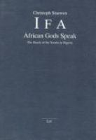 Ifa, African gods speak : the oracle of the Yoruba in Nigeria /