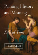 Painting, History and Meaning : Sites of Time.
