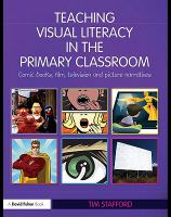 Teaching visual literacy in the primary classroom comic books, film, television and picture narratives /