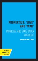 Propertius: "Love" and "War" : Individual and State Under Augustus /