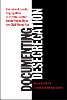 Documenting desegregation racial and gender segregation in private sector employment since the Civil Rights Act /