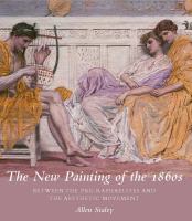 The new painting of the 1860s : between the pre-raphaelites and the aesthetic movement /