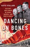 Dancing on bones : history and power in China, Russia and North Korea /