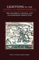 Lightning in the Andes and Mesoamerica : pre-Columbian, colonial, and contemporary perspectives /