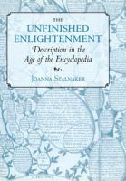 The unfinished Enlightenment description in the age of the encyclopedia /