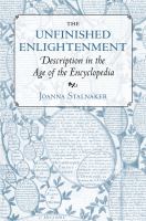 The unfinished Enlightenment : description in the age of the encyclopedia /