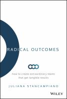 Radical Outcomes : How to Create Extraordinary Teams That Get Tangible Results.