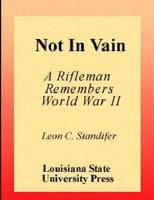 Not in vain : a rifleman remembers World War II /