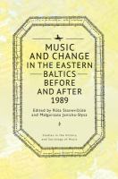 Music and Change in the Eastern Baltics Before and After 1989