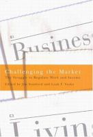 Challenging the Market : The Struggle to Regulate Work and Income.