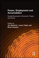 Power, Employment and Accumulation : Social Structures in Economic Theory and Policy.