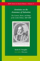 Arminius on the assurance of salvation the context, roots, and shape of the Leiden debate, 1603-1609 /