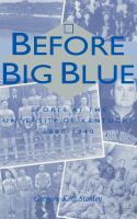 Before Big Blue : sports at the University of Kentucky, 1880-1940 /