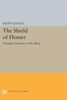 The shield of Homer : narrative structure in the Iliad /