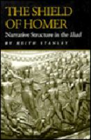 The shield of Homer : narrative structure in the Iliad /