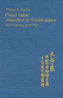 Ōsugi Sakae, Anarchist in Taishō Japan The Creativity of the Ego.