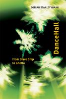 Dancehall : from slave ship to ghetto /