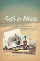 Faith in Bikinis : Politics and Leisure in the Coastal South since the Civil War.