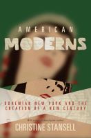 American Moderns Bohemian New York and the Creation of a New Century.