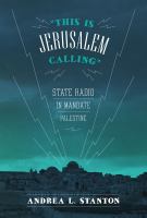 This is Jerusalem calling : state radio in mandate Palestine /