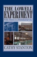 The Lowell experiment : public history in a postindustrial city /
