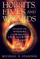 Hobbits, elves, and wizards : exploring the wonders and worlds of J.R.R. Tolkien's "The Lord of the rings" /