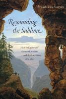 Resounding the sublime : music in English and German literature and aesthetic theory, 1670-1850 /