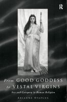 From Good Goddess to Vestal Virgins : Sex and Category in Roman Religion.