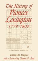 The history of pioneer Lexington, 1779-1806 /