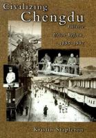 Civilizing Chengdu : Chinese urban reform, 1895-1937 /