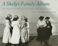 A Shaker family album : photographs from the collection of Canterbury Shaker Village /