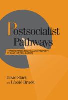 Postsocialist pathways : transforming politics and property in East Central Europe /