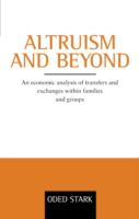 Altruism and beyond : an economic analysis of transfers and exchanges within families and groups /