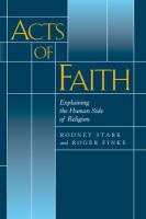 Acts of faith : explaining the human side of religion /