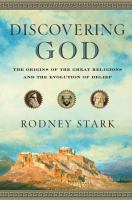 Discovering God : the origins of the great religions and the evolution of belief /