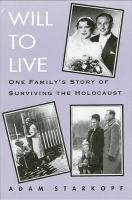 Will to Live : One Family's Story of Surviving the Holocaust.