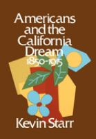 Americans and the California dream, 1850-1915.