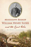 Mississippi Bishop William Henry Elder and the Civil War.