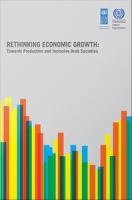 Rethinking economic growth : Towards productive and inclusive Arab societies.