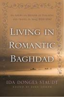 Living in romantic Baghdad an American memoir of teaching and travel in Iraq, 1924-1947 /
