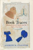 Book traces : nineteenth-century readers and the future of the library /