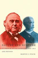 Nature and Nurture in French Social Sciences, 1859-1914 and Beyond : Nature and Nurture in French Social Sciences, 1859-1914 and Beyond.