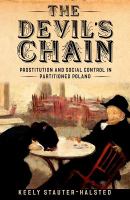 The Devil's Chain : Prostitution and Social Control in Partitioned Poland.