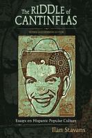 The riddle of Cantinflas essays on Hispanic popular culture /