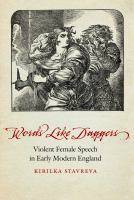 Words like daggers : violent female speech in early modern England /
