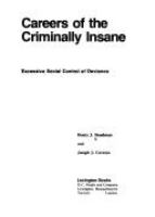 Careers of the criminally insane; excessive social control of deviance /