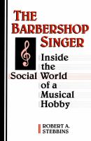 The barbershop singer : inside the social world of a musical hobby /
