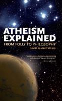 Atheism explained : from folly to philosophy /