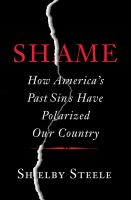 Shame : How America's Past Sins Have Polarized Our Country.