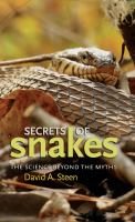 Secrets of snakes the science beyond the myths /